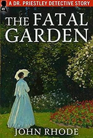 The Fatal Garden by John Rhode