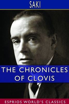 The Chronicles of Clovis (Esprios Classics) by Saki