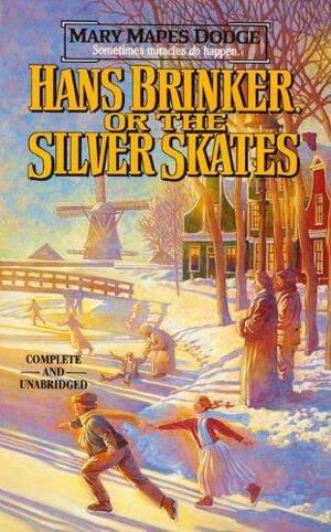 Hans Brinker Or The Silver Skates by Mary Mapes Dodge