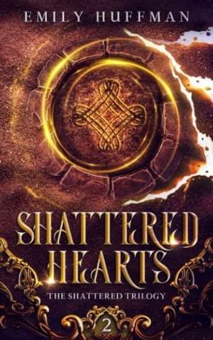 Shattered Hearts by Emily Huffman