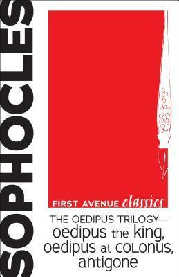 The Oedipus Trilogy -- Oedipus the King, Oedipus at Colonus, Antigone by Sophocles