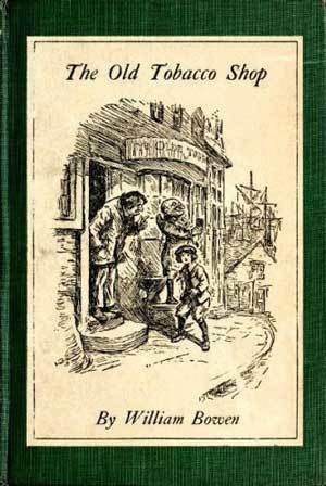 The Old Tobacco Shop: A True Account of What Befell a Little Boy in Search of Adventure by Reginald Birch, William Bowen