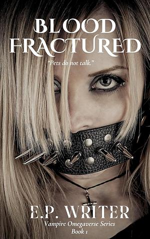 Blood fractured  by E.P. Writer