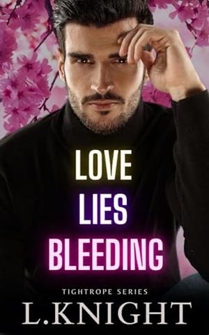 Love Lies Bleeding  by L. Knight, L.Knight