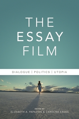 The Essay Film: Dialogue, Politics, Utopia by 