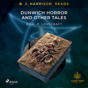 B. J. Harrison Reads The Dunwich Horror and Other Tales by H.P. Lovecraft