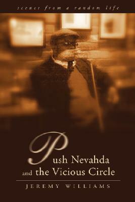 Push Nevahda and the Vicious Circle: Scenes from a Random Life by Jeremy Williams