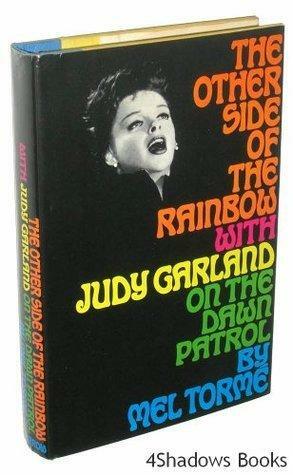 The Other Side of the Rainbow: With Judy Garland on the Dawn Patrol by Mel Torme, Mel Torme