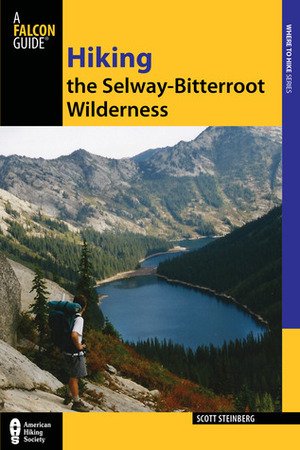 Hiking the Selway-Bitterroot Wilderness, 2nd by Scott Steinberg