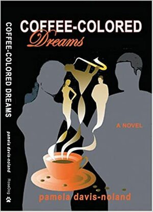 Coffee-colored Dreams by Pamela Davis-Noland