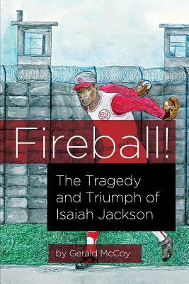 Fireball!: The Tragedy and Triumph of Isaiah Jackson by Gerald McCoy