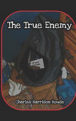 The True Enemy by Charles Harrison House