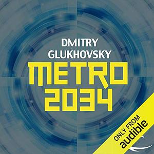 Metro 2034 by Dmitry Glukhovsky