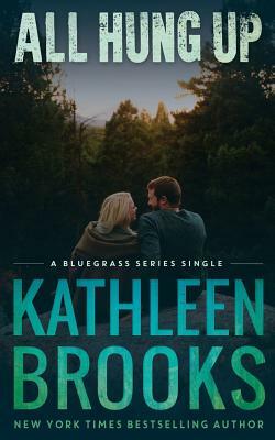 All Hung Up: Bluegrass Single #1 by Kathleen Brooks