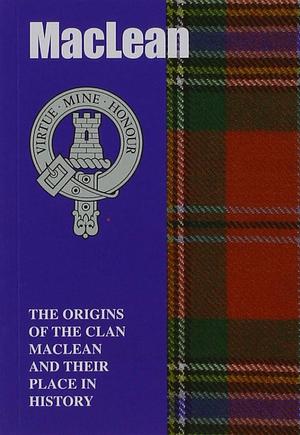 MacLean: The Origins of the Clan MacLean and Their Place in History by George Forbes