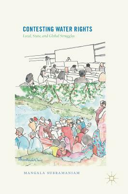 Contesting Water Rights: Local, State, and Global Struggles by Mangala Subramaniam