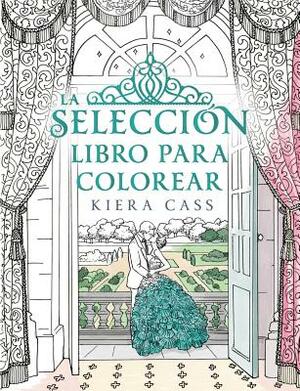 La Seleccion. Libro Para Colorear = The Selection Coloring Book by Kiera Cass