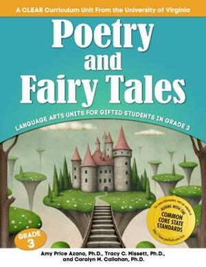 Poetry and Fairy Tales: Language Arts Units for Gifted Students in Grade 3 by Amy Price Azano, Tracy Missett