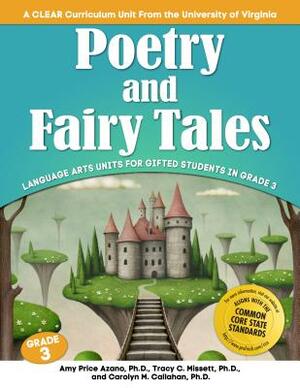 Poetry and Fairy Tales: Language Arts Units for Gifted Students in Grade 3 by Tracy Missett, Amy Price Azano