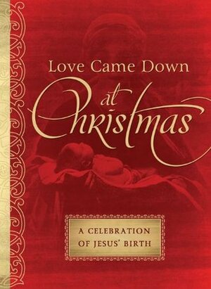 Love Came Down at Christmas: A Celebration of Jesus' Birth by MariLee Parrish