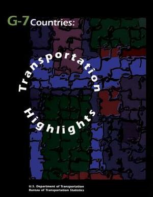 G-7 Countries: Transportation Highlights by U. S. Department of Transportation, Bureau Of Transportation Statistics