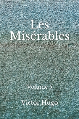 Les Misérables: Volume 5: (Aberdeen Classics Collection) by Victor Hugo