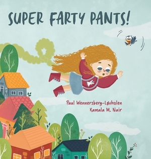 Super Farty Pants! by Paul Wennersberg-Løvholen