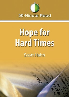 Hope for Hard Times by Scott Hahn