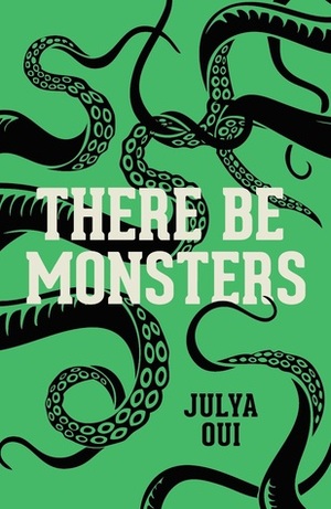 THERE BE MONSTERS by Julya Oui