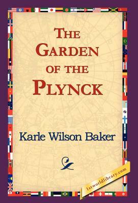 The Garden of the Plynck by Karle Wilson Baker