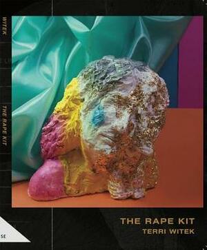 The Rape Kit by Terri Witek