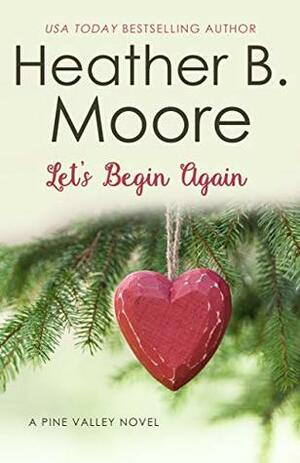 Let's Begin Again by Heather B. Moore