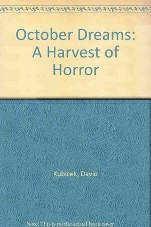 October Dreams: A Harvest of Horror by Jeff Mason, David Kubicek