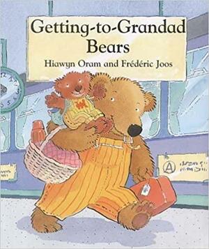 Getting-to-Grandad Bears by Hiawyn Oram