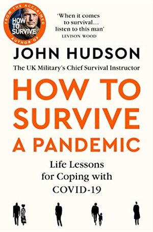 How to Survive a Pandemic: Life Lessons for Coping with Covid-19 by John Hudson