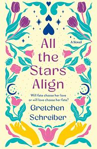 All the Stars Align by Gretchen Schreiber