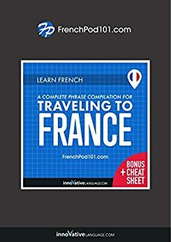 Learn French: A Complete Phrase Compilation for Traveling to France by Innovative Language