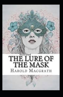 The Lure of the Mask Illustarted by Harold Macgrath