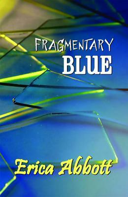 Fragmentary Blue by Erica Abbott
