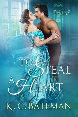 To Steal a Heart by Kate Bateman, K.C. Bateman