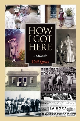 How I Got Here: A Memoir by Ceil Lucas