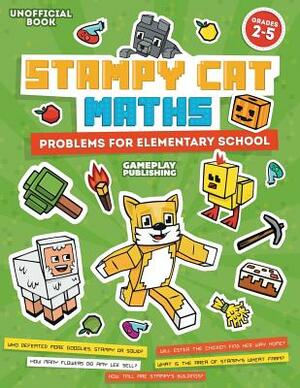 Stampy Cat Maths: Problems For Elementary School by Gameplay Publishing