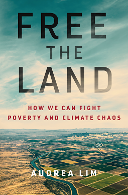 Free the Land: How We Can Fight Poverty and Climate Chaos by Audrea Lim