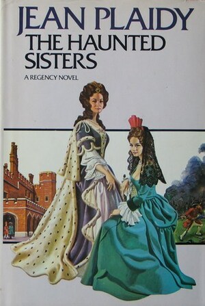 The Haunted Sisters by Jean Plaidy