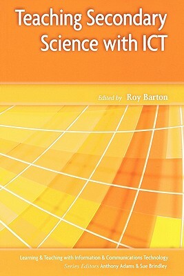 Teaching Secondary Science with Ict by Barton