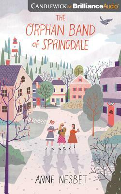 The Orphan Band of Springdale by Anne Nesbet