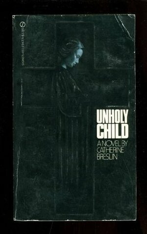 Unholy Child by Catherine Breslin