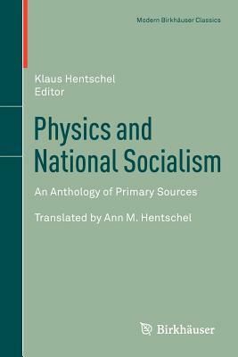 Physics and National Socialism: An Anthology of Primary Sources by 