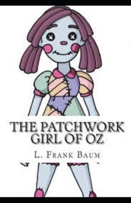 The Patchwork Girl of Oz Illustrated by L. Frank Baum