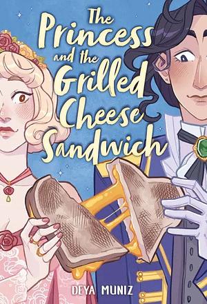 The Princess and the Grilled Cheese Sandwich by Deya Muniz